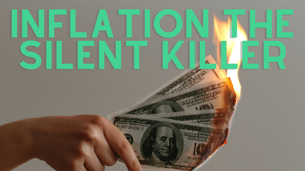 Inflation the Silent Killer